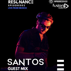 SANTOS - EPISODE 003 [RESONANCE]