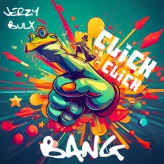 Jerzy Bulx - Click Click Bang [Out on Spotify]
