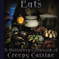 View KINDLE √ Eerie Elegance Eats: A Halloween Cookbook of Creepy Cuisine by  Britta