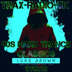 90's Hard Trance Classics - LUKE DJ - Trax-Radio-UK 17/02/22