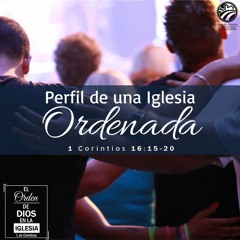 30 | David Guevara | Perfil de una Iglesia ordenada | 1 Corintios 16:15-20 | 03/05/21