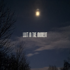 Lost in the Moment