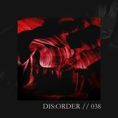 038 // Dis:order