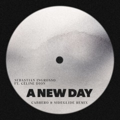 A NEW DAY (Cabrero & Sideglide Remix) *PITCHED &FILTERED FOR COPYRIGHT*