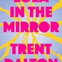 Download PDF Lola in the Mirror - Trent Dalton