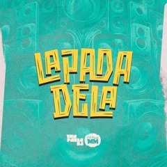 Lapada Dela - Grupo Menos é Mais e Matheus Fernandes, DJ David MM & Yan Pablo DJ