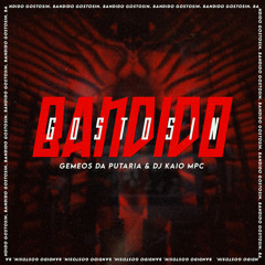 MC MYRES - MC MINININ - BANDIDO GOSTOSIN - OS GEMEOS DA PUTARIA - DJ KAIO MPC