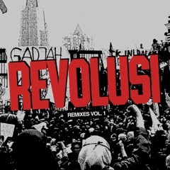 REVOLUSI - REMIXES VOL.1 feat. SUMANTRI, INDRA7, FICKRY, DJ ICAL, GHOST FUNK, ILHAM (FREE DOWNLOAD)