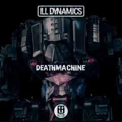 Ill Dynamics - Deathmachine
