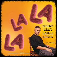 YAKTAK - LaLaLa (Sunny Beat Dance Remix)