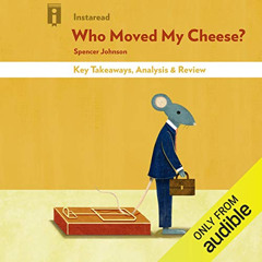 [VIEW] EBOOK 💗 Who Moved My Cheese? by Spencer Johnson | Key Takeaways, Analysis & R