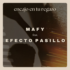 Encajo en tu regazo (feat. Efecto Pasillo)