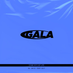 GALA - COME INTO MY LIFE (DA SNICE COOP-EDIT)