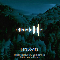 Myslovitz - Długość Dźwięku Samotności (Arctic Moon Extended Remix) [FREE DOWNLOAD]
