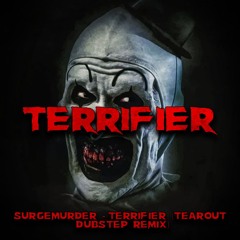 SURGEMURDER - TERRIFIER (TEAROUT DUBSTEP REMIX)