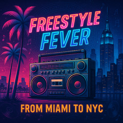 Mixtape 121 - Freestyle Fever: From Miami to NYC