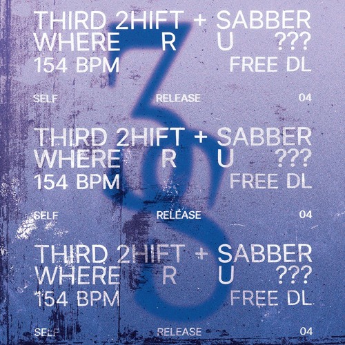 THIRD 2HIFT + SABBER - WHERE R U ??? (FREE DL)
