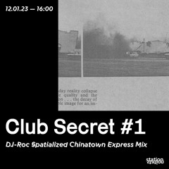 Club Secret #1 - DJ - Roc Spatialized Chinatown Express Mix