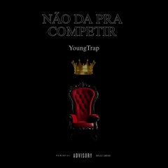 YoungTrap- Não dá pra competir