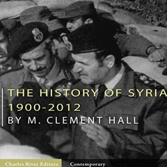 ACCESS PDF EBOOK EPUB KINDLE The History of Syria: 1900-2012 by  Dan Gallagher,Charle