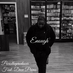 Enough (feat. Dion Primo)