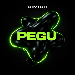 Dimich - Pegu! [Free Download]