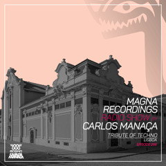 Magna Recordings Radio Show by Carlos Manaça 288 | Tribute Of Techno [Lisbon] Portugal