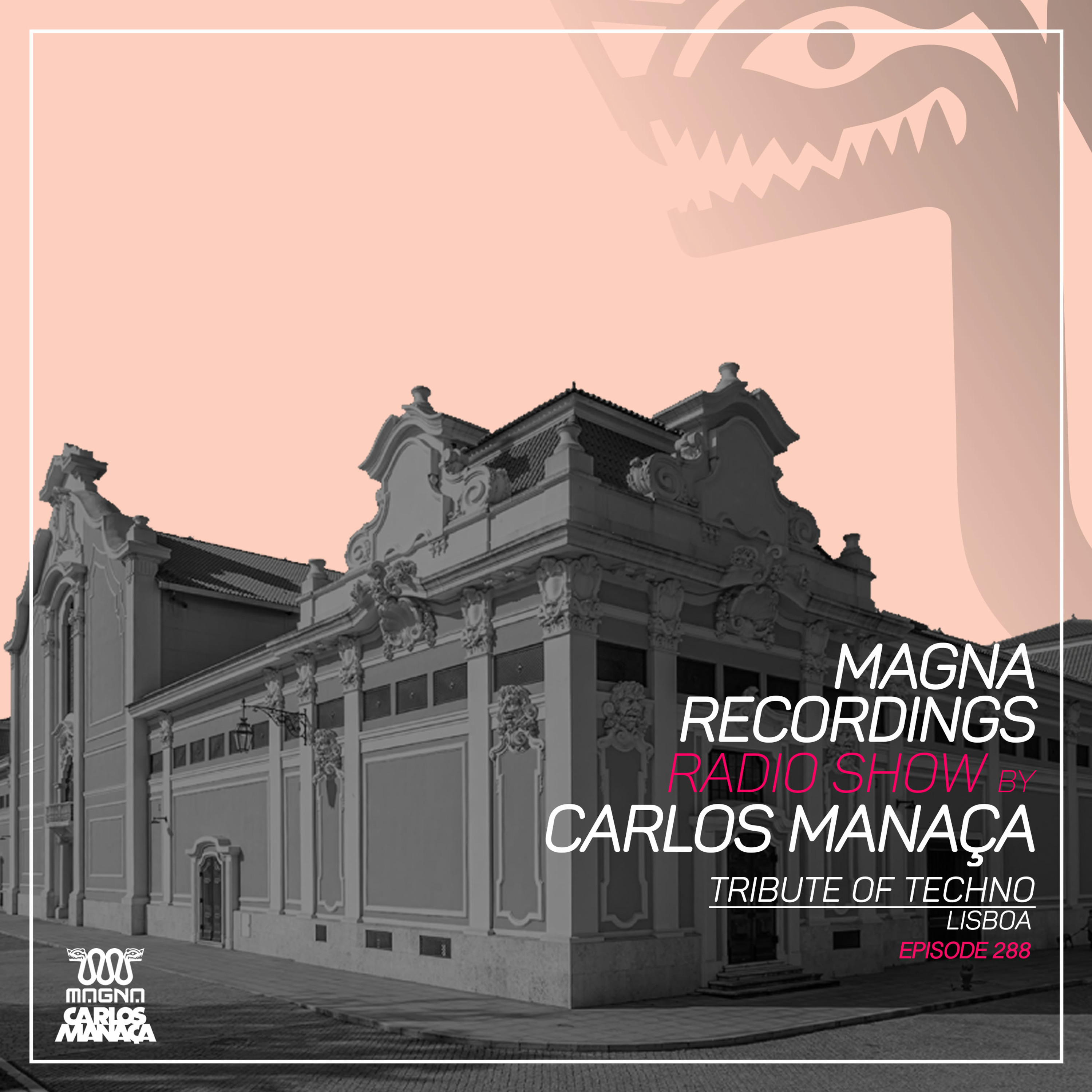 Magna Recordings Radio Show by Carlos Manaça 288 | Tribute Of Techno [Lisbon] Portugal episode artwork