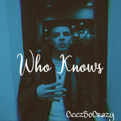Ceez- Who Knows (@CeezSoCrazy)