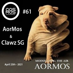 Modulating The Air 61  # AorMos & Clawz SG - (April 23th - 2021).(mp3)