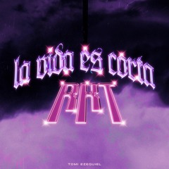 La Vida Es Corta Rkt - Tomi Ezequiel