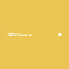 Juicebox Radio 130 - Chaum x Hobin Rude