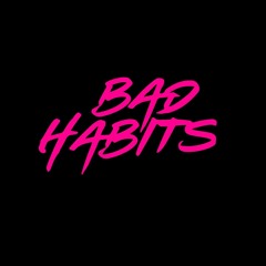 BAD HABlTS (Andry J & DJ Keys Bootleg Remix)