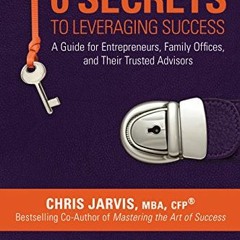 VIEW EBOOK 📒 6 Secrets to Leveraging Success: A Guide for Entrepreneurs, Family Offi