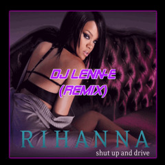 Shut Up And Drive - DJ Lenn-E (Remix)
