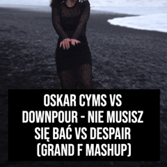 Nie musisz się bać vs Despair (Grand F Mashup)
