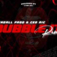 Kendall prod & Ced Ric - Bubble It ( Remix 2024 )
