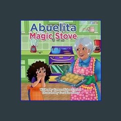 ebook read [pdf] ⚡ Abuelita and the Magic Stove     Paperback – February 5, 2024 Full Pdf