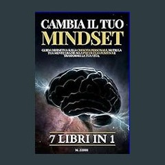 [READ] 📕 Cambia il tuo MINDSET: Crescita Personale, Grazie alla Psicologia Positiva. Libri Motivaz