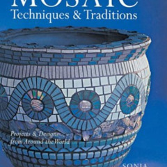 download PDF ✅ Mosaic Techniques & Traditions: Projects & Designs from Around the Wor