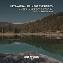 Jelly For The Babies & Ultravizion ft. Eleonora - Amber Lake (Original Mix)