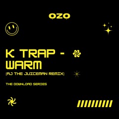 K-Trap - Warm (AJ The Juiceman Remix) [Free DL]