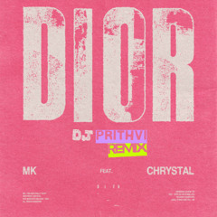 MK - Dior (DJ Prithvi Remix) ft. Chrystal