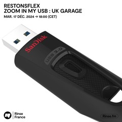Restons Flex : ZOOM IN MY USB : UK GARAGE - 17 Décembre 2024