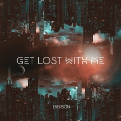 Everson - Get Lost With Me