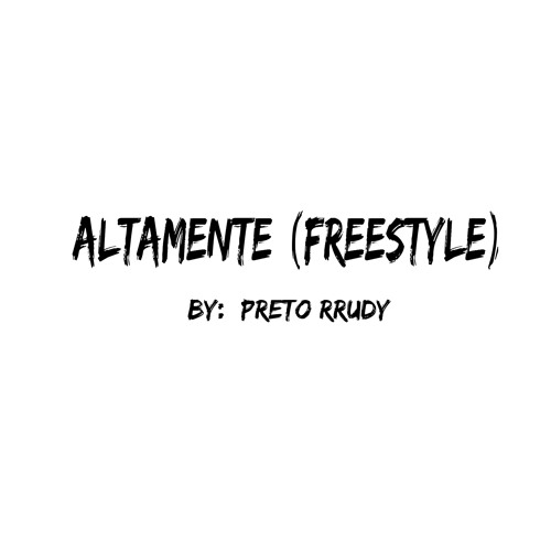 Preto RRudy - ALTAMENTE (freestyle)