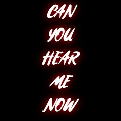 CAN YOU HEAR ME NOW - Slowed Version