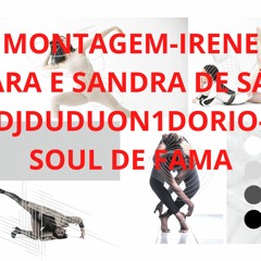 MONTAGEM - IRENE CARA E SANDRA DE SÁ E DJDUDUON1DORIO - SOUL DE FAMA