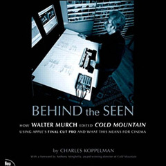 READ EPUB 📋 Behind the Seen: How Walter Murch Edited Cold Mountain using Apple's Fin