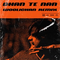 Dhan Te Nan - Woolichan's Flip